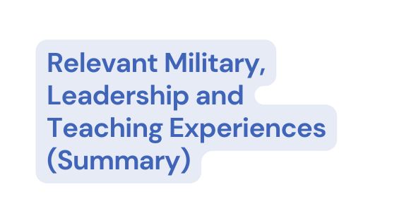 Relevant Military Leadership and Teaching Experiences Summary