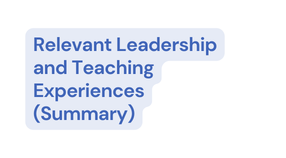 Relevant Leadership and Teaching Experiences Summary