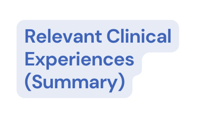 Relevant Clinical Experiences Summary